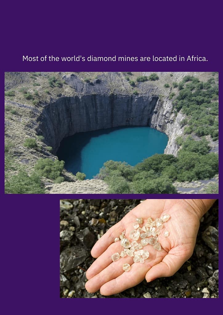 Most of the world's diamond mines are located in Africa.