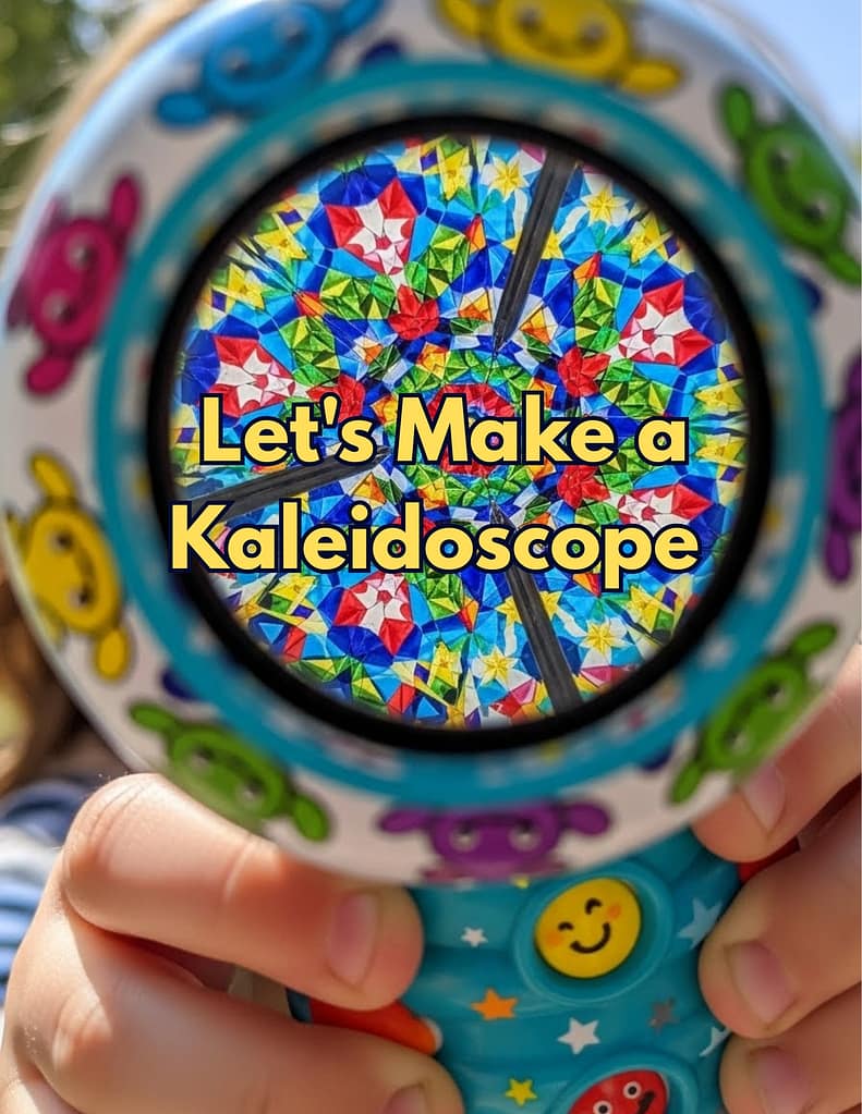 Let’s Make a Kaleidoscope.
